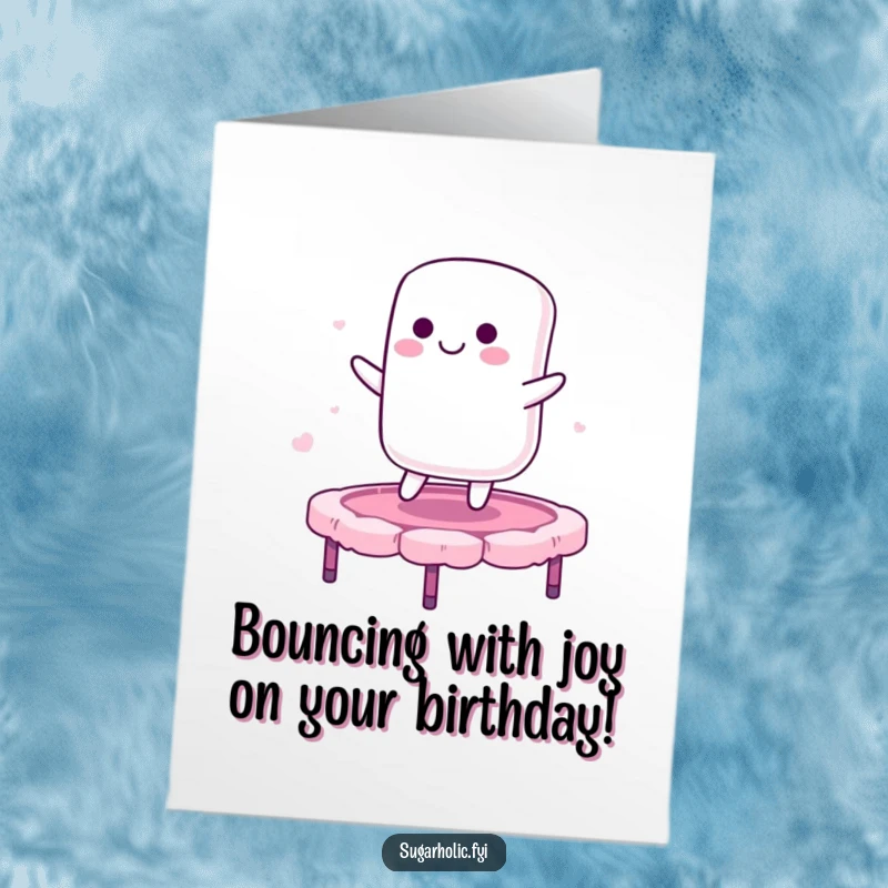Funny Free Printable Birthday Card: Marshmallow character smiling while bouncing on a candy floss trampoline.