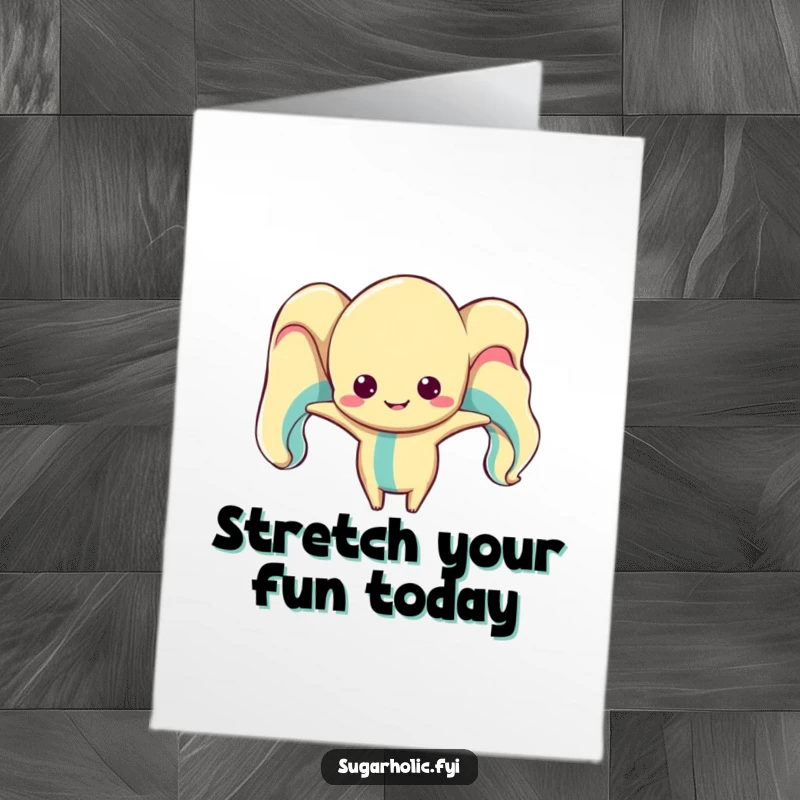 Funny Free Printable Birthday Card: Distorted taffy character stretching with a goofy expression, ready to bring smiles.