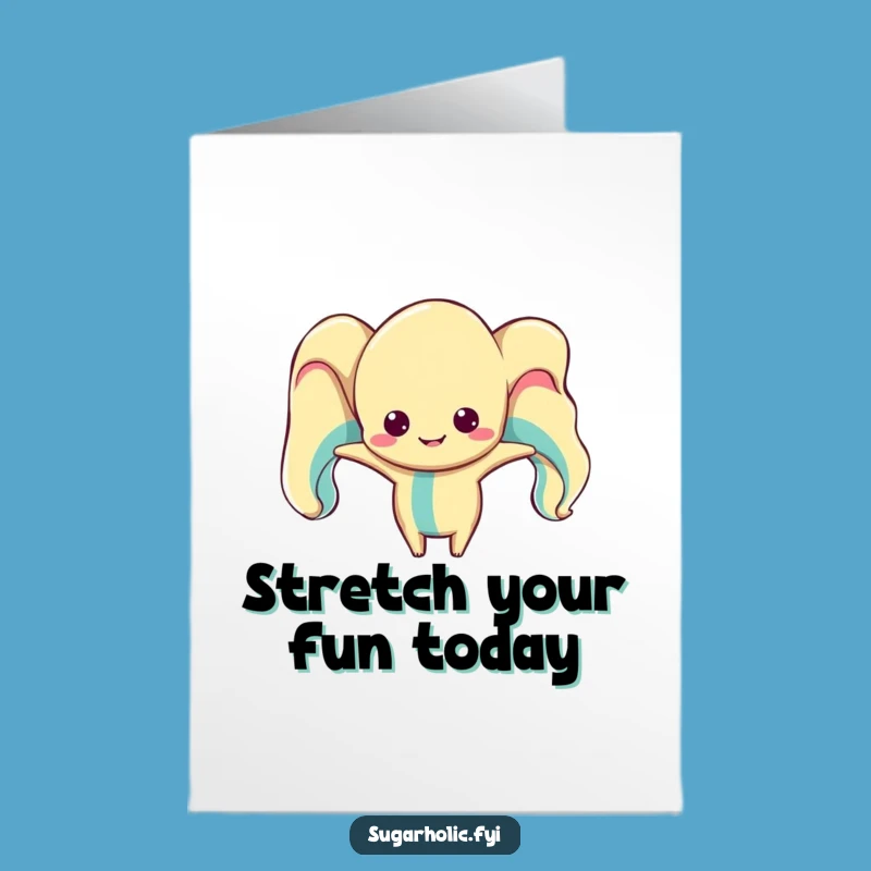 Free Printable Funny Taffy Birthday Card: Hilarious Stretched Character Downloadable Gift