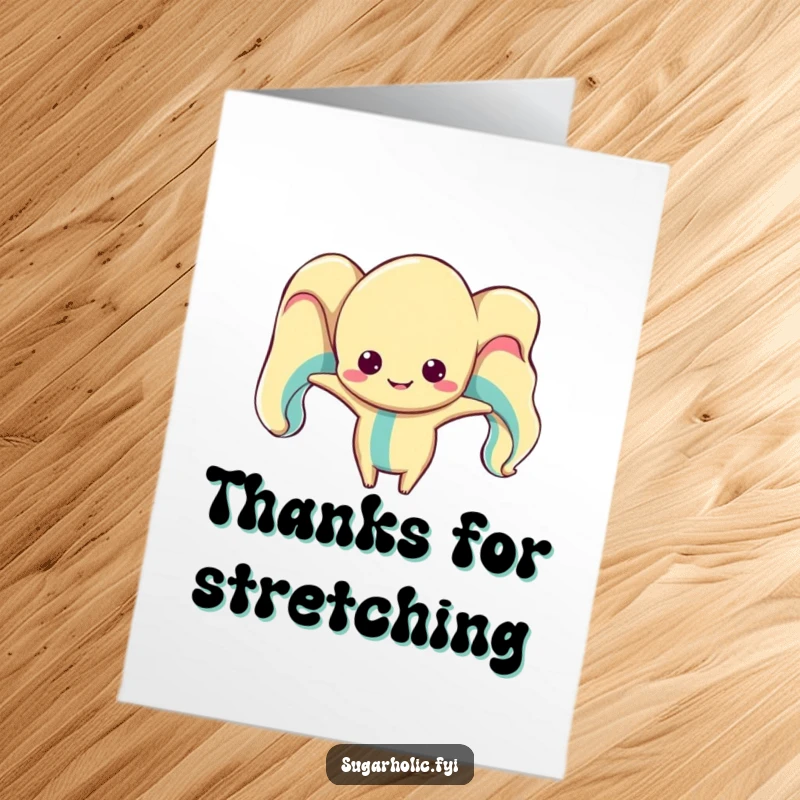 Funny Free Printable Thank You Card: A silly, stretched taffy character offering a unique and humorous token of appreciation.